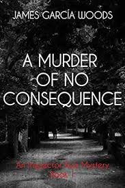 A Murder of No Consequence (1999) by James Garcia Woods