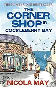 The Corner Shop in Cockleberry Bay (2018) by Nicola May