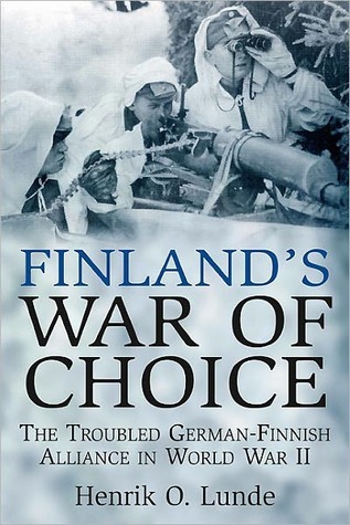 Finland’s War of Choice: The Troubled Finnish-German Coalition in World War II (2011) by Henrik Lunde.