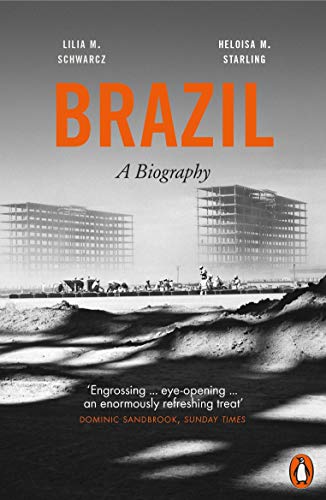 Brazil: A Biography (2015) by Lilia M. Schwarcz and Heloisa M Starling.