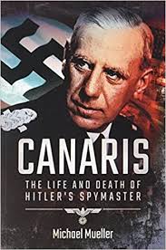 Canaris: The Life and Death of Hitler’s Spymaster (2006) by Michael Müller