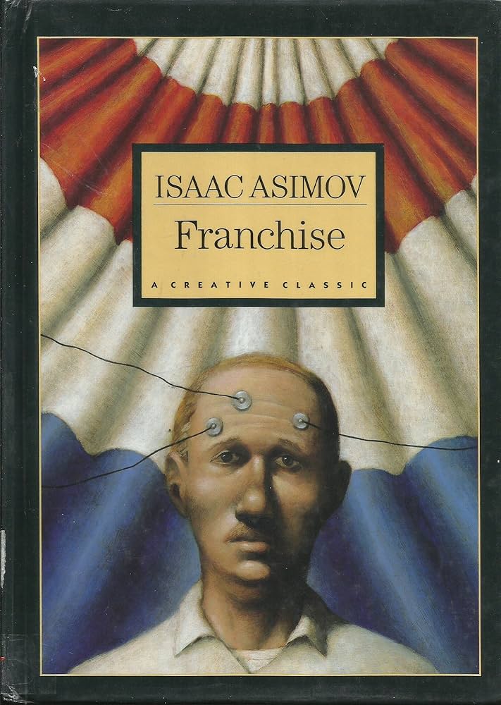 ‘Franchise’ (1955) by Isaac Asimov.